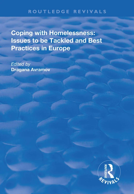 Coping with Homelessness: Issues to be Tackled and Best Practices in Europe (Routledge Revivals)