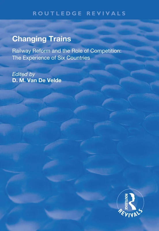 Routledge Changing Trains: Railway Reform and Competition