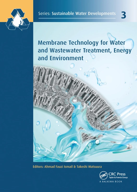 Membrane Technology for Water and Wastewater Treatment, Energy and Environment: 3 (Sustainable Water Developments - Resources, Management, Treatment, Efficiency and Reuse)
