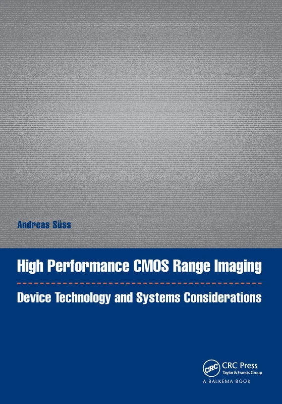 High Performance CMOS Range Imaging: Device Technology and Systems Considerations (Devices, Circuits, and Systems)