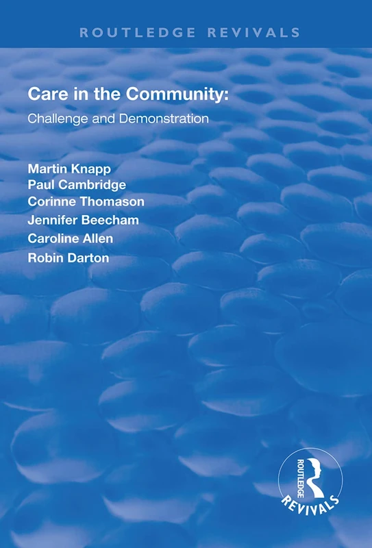 Care in the Community: Challenge and Demonstration (Routledge Revivals)