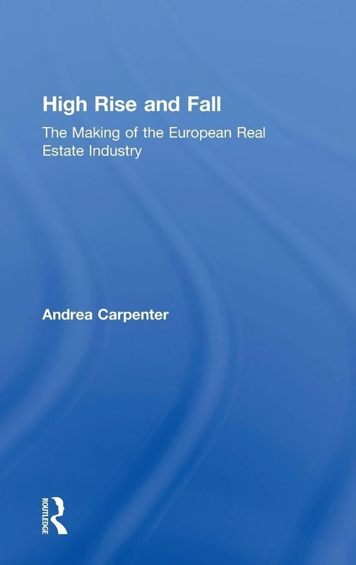 High Rise and Fall: The Making of the European Real Estate Industry