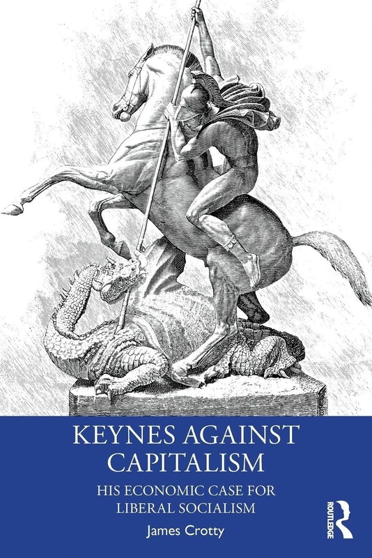 Routledge Keynes Against Capitalism - Economic History Book