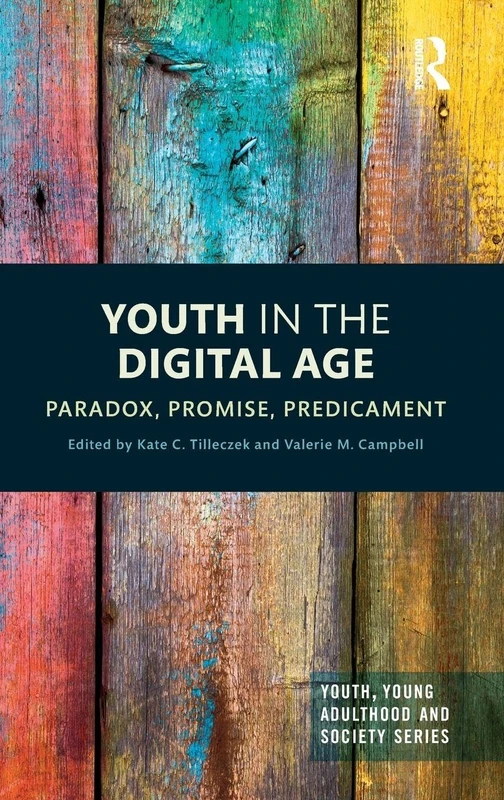 Youth in the Digital Age: Paradox, Promise, Predicament (Youth, Young Adulthood and Society)