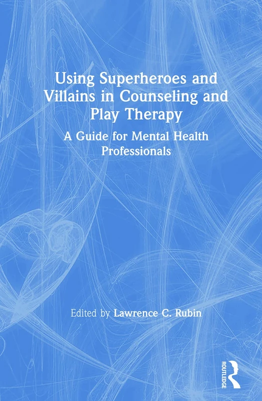 Routledge - Using Superheroes and Villains in Counseling Guide