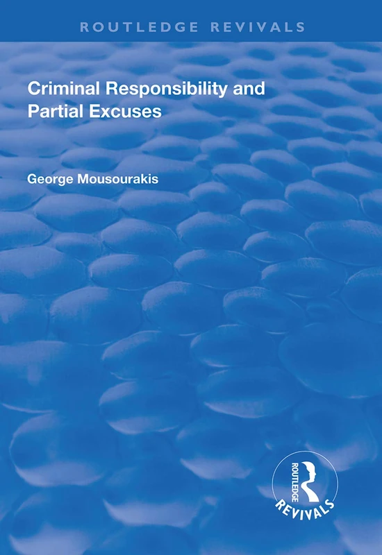 Criminal Responsibility and Partial Excuses (Routledge Revivals)