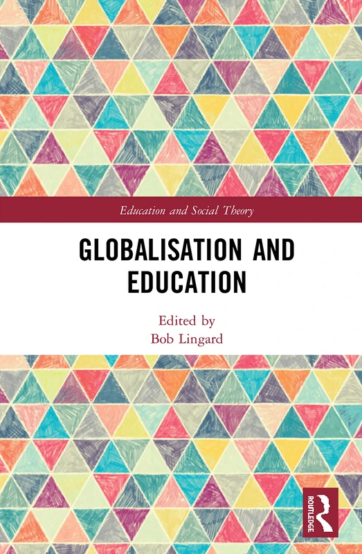 Globalisation and Education (Education and Social Theory)