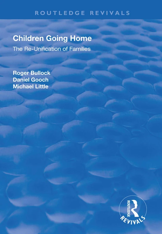 Children Going Home: The Re-unification of Families (Routledge Revivals)