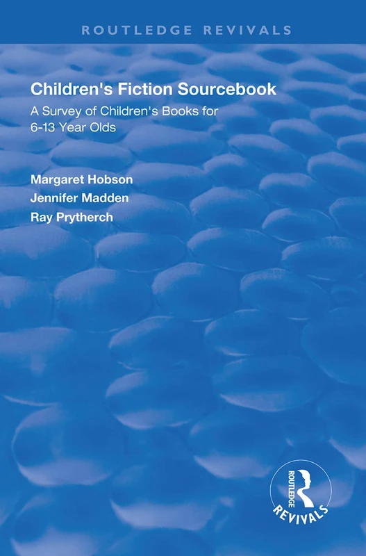 Children's Fiction Sourcebook: A Survey of Children's Books for 6-13 Year Olds (Routledge Revivals) - Image 1