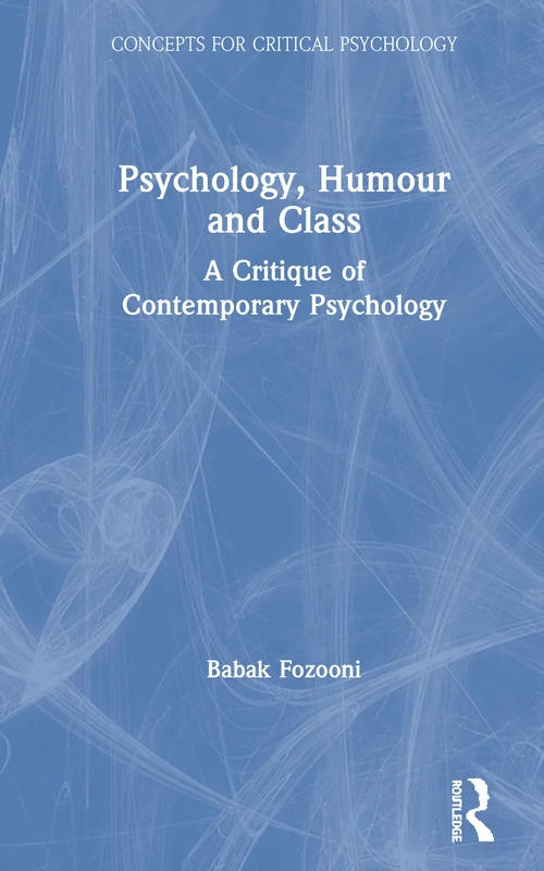 Psychology, Humour and Class: A Critique of Contemporary Psychology (Concepts for Critical Psychology)