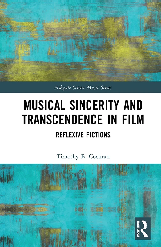 Routledge Musical Sincerity and Transcendence in Film Book