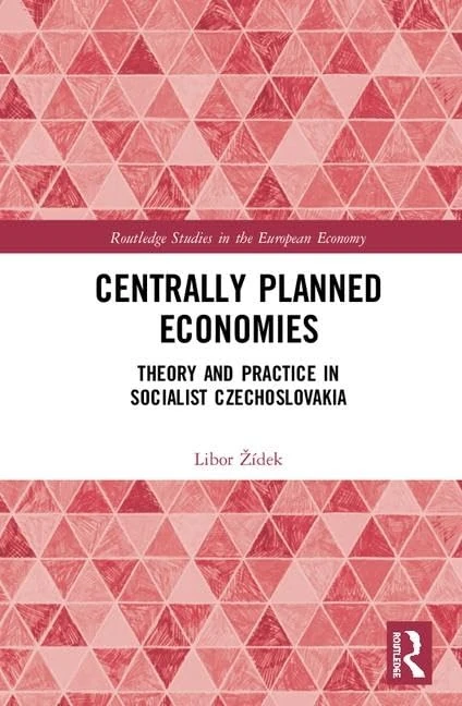 Centrally Planned Economies: Theory and Practice in Socialist Czechoslovakia (Routledge Studies in the European Economy)