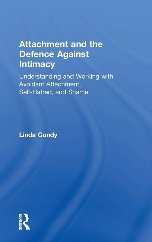 Routledge Attachment and the Defence Against Intimacy Book