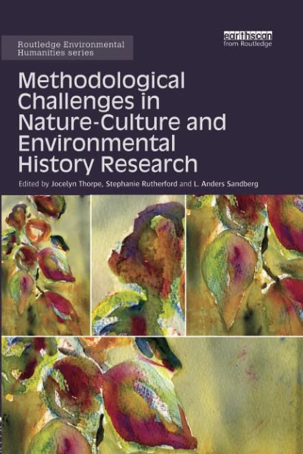 Methodological Challenges in Nature-Culture and Environmental History Research (Routledge Environmental Humanities)