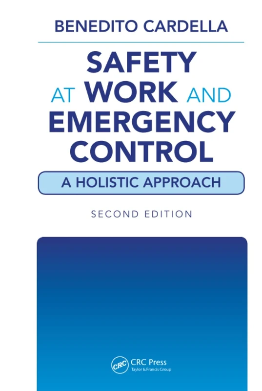 Safety at Work and Emergency Control: A Holistic Approach, Second Edition