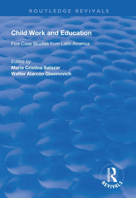 Child Work and Education: Five Case Studies from Latin America (Routledge Revivals)