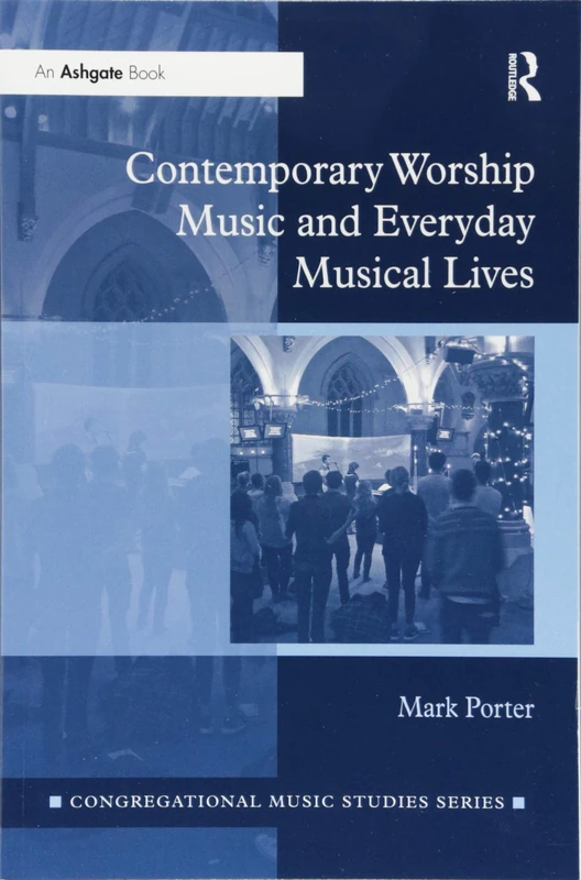 Contemporary Worship Music and Everyday Musical Lives (Congregational Music Studies Series)