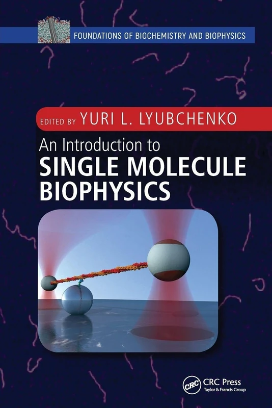 An Introduction to Single Molecule Biophysics (Foundations of Biochemistry and Biophysics)