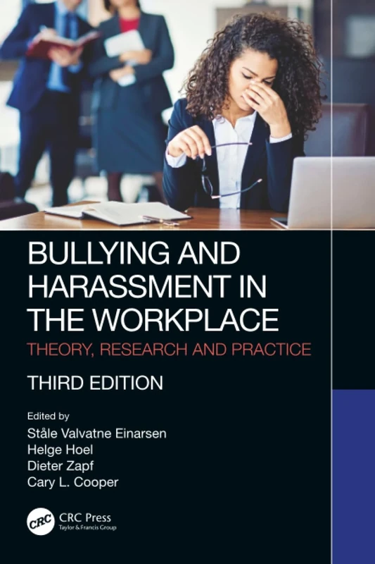 Bullying and Harassment in the Workplace: Theory, Research and Practice