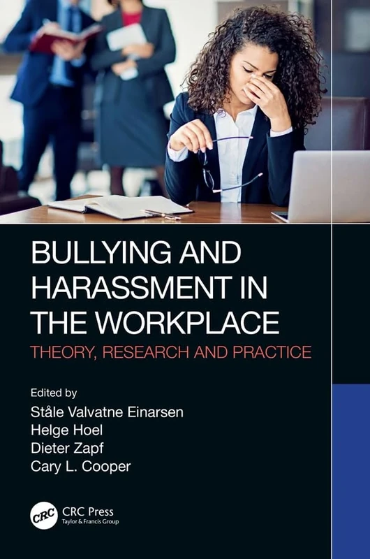 Bullying and Harassment in the Workplace: Theory, Research and Practice
