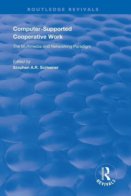 Computer-supported Cooperative Work: The multimedia and networking paradigm (Routledge Revivals)