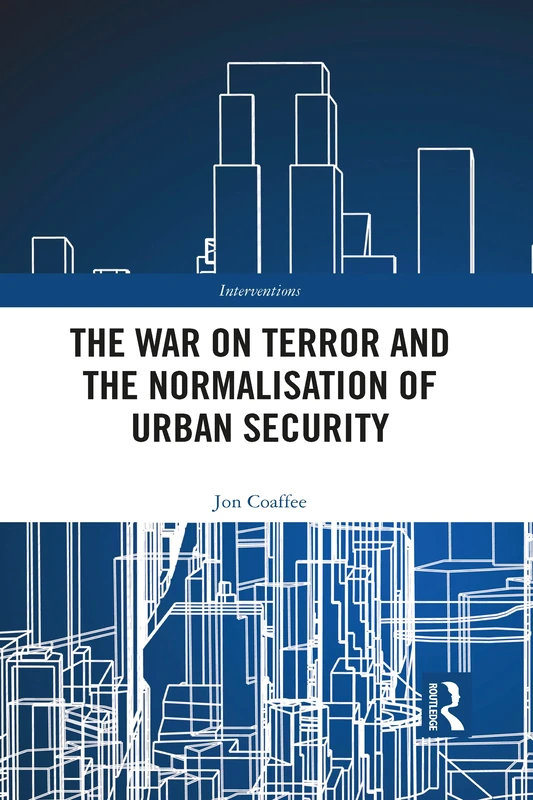 Routledge - The War on Terror and Normalisation of Urban Security