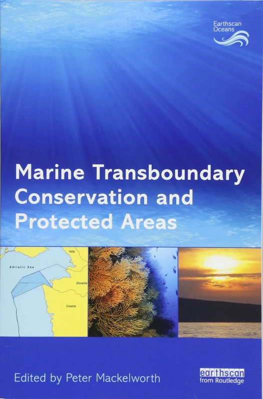 Marine Transboundary Conservation and Protected Areas (Earthscan Oceans)
