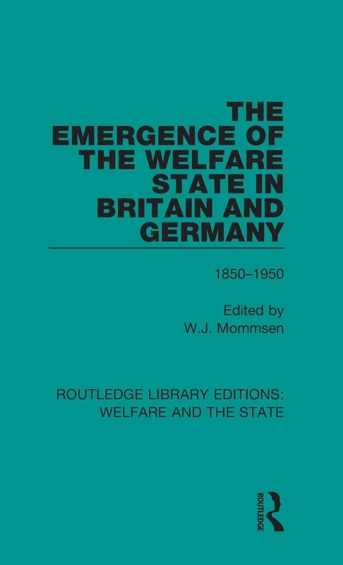 Routledge The Emergence of the Welfare State in Britain and Germany