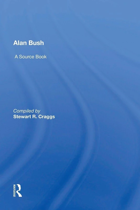 Alan Bush: A Source Book