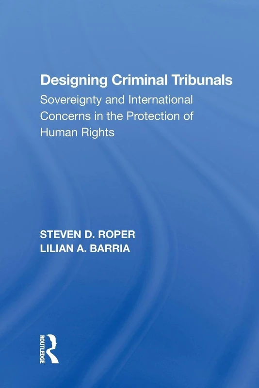 Designing Criminal Tribunals: Sovereignty and International Concerns in the Protection of Human Rights - Image 1