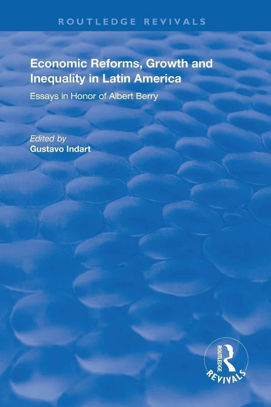 Economic Reforms, Growth and Inequality in Latin America: Essays in Honor of Albert Berry (Routledge Revivals)