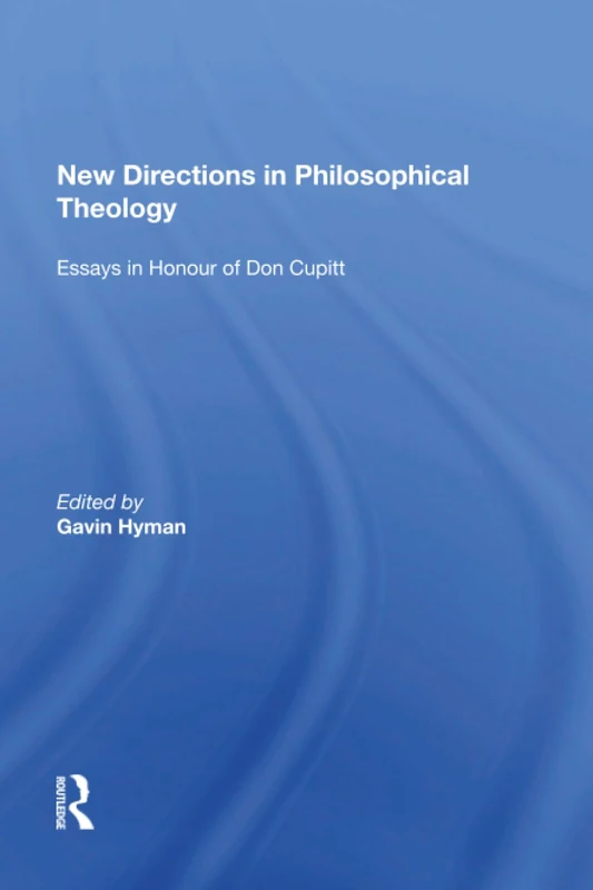 New Directions in Philosophical Theology: Essays in Honour of Don Cupitt
