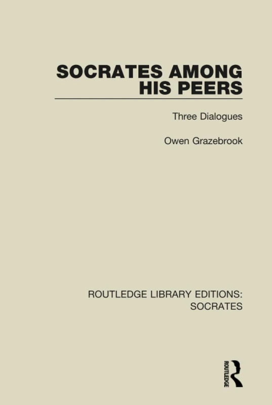 Socrates Among His Peers: Three Dialogues: 1 (Routledge Library Editions: Socrates)