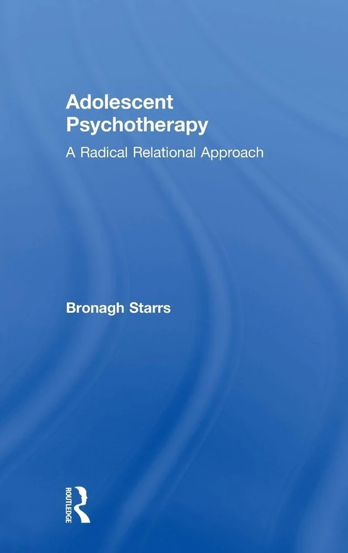 Adolescent Psychotherapy: A Radical Relational Approach