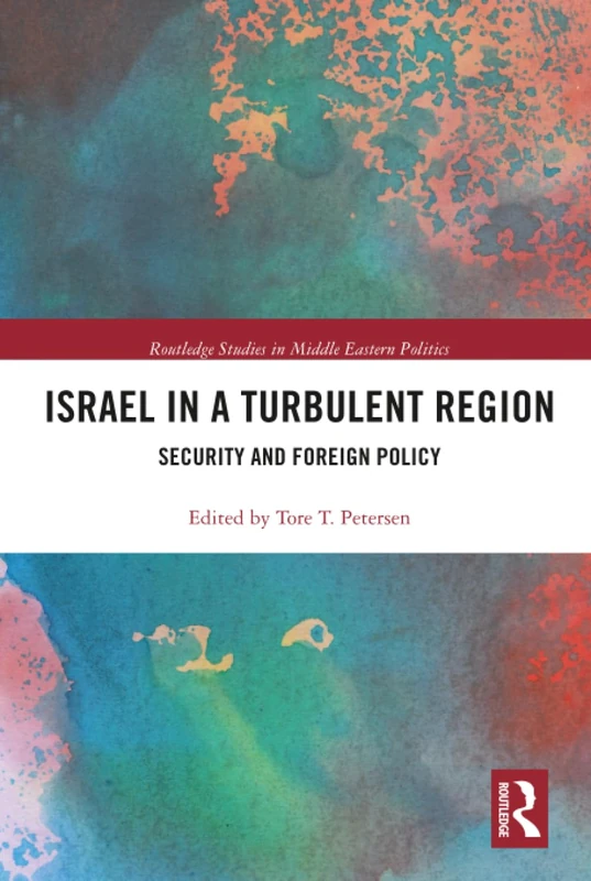 Routledge Israel in a Turbulent Region - Security & Foreign Policy