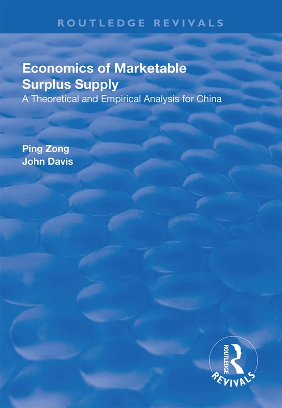 Economics of Marketable Surplus Supply: Theoretical and Empirical Analysis for China (Routledge Revivals)