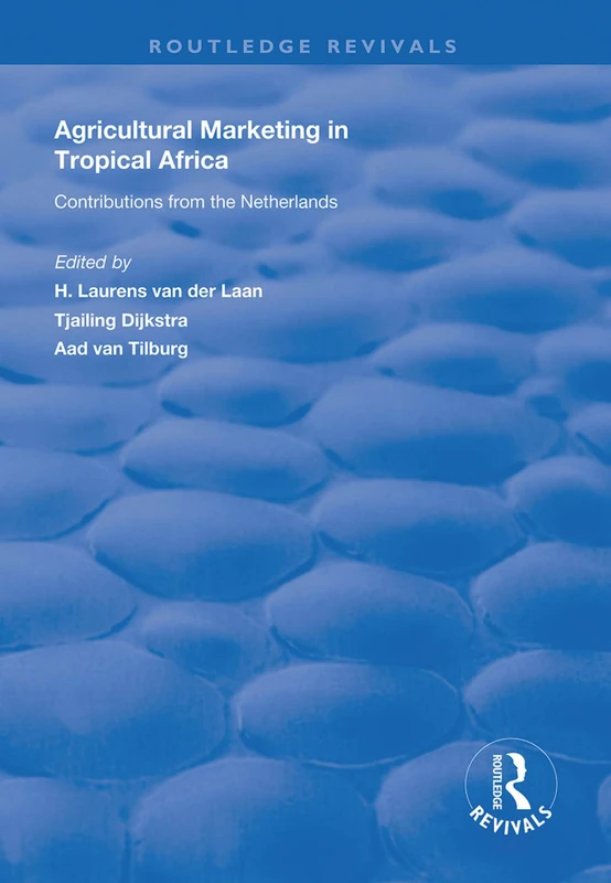 Agricultural Marketing in Tropical Africa: Contributions of the Netherlands (Routledge Revivals)