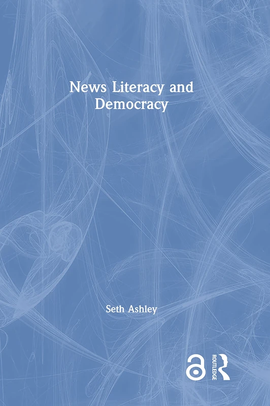 Routledge News Literacy and Democracy - Media Studies Text