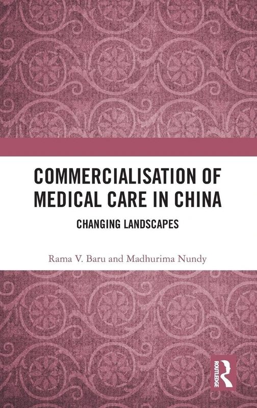 Routledge Commercialisation of Medical Care in China Book
