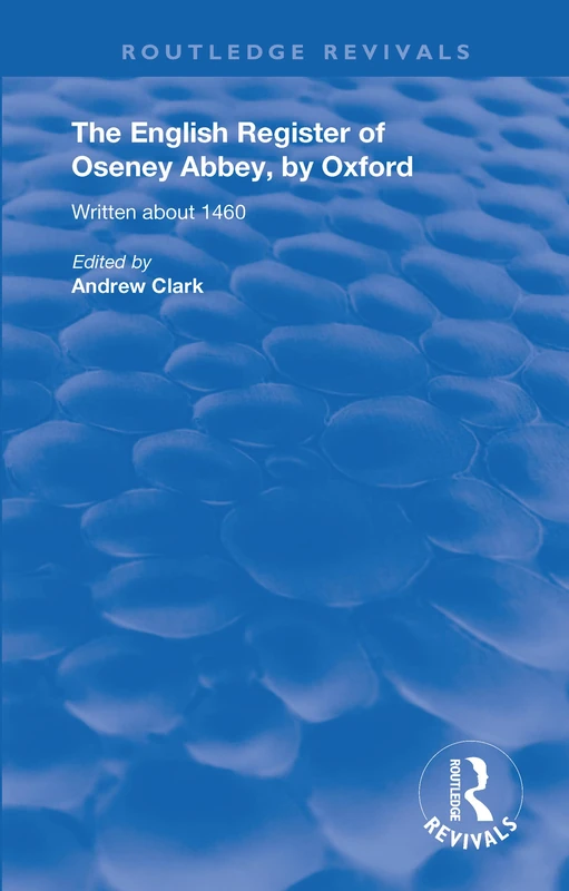 The English Register of Oseney Abbey, by Oxford: Written about 1460 (Routledge Revivals)