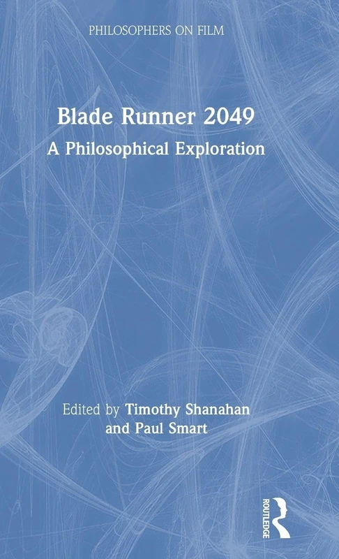 Blade Runner 2049: A Philosophical Exploration (Philosophers on Film)
