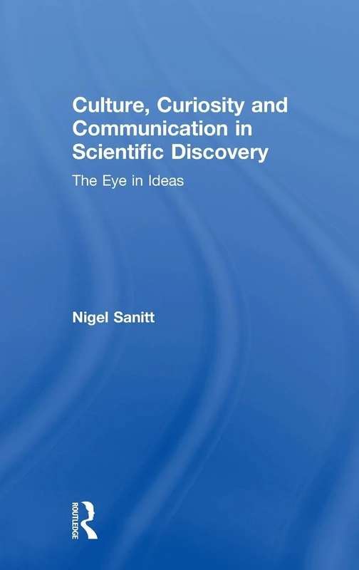 Culture, Curiosity and Communication in Scientific Discovery: The Eye in Ideas