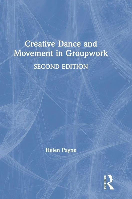 Creative Dance and Movement in Groupwork (Creative Activities in Groupwork)
