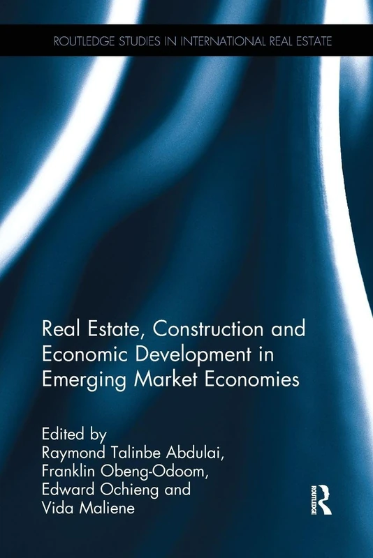 Real Estate, Construction and Economic Development in Emerging Market Economies (Routledge Studies in International Real Estate)