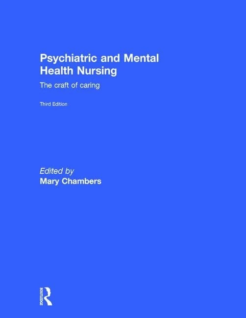 Psychiatric and Mental Health Nursing: The craft of caring