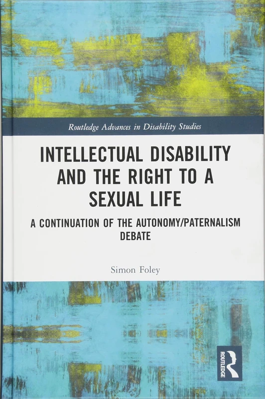 Routledge Intellectual Disability and the Right to a Sexual Life