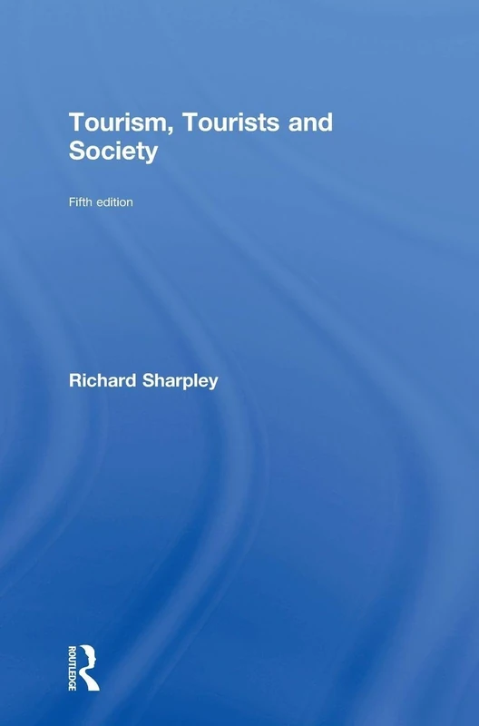 Routledge Tourism, Tourists and Society - 5th Edition Book