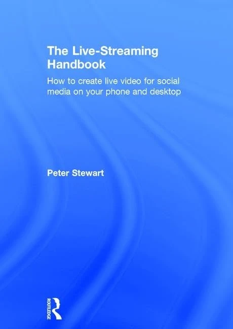 Routledge - The Live-Streaming Handbook - Video Production Guide