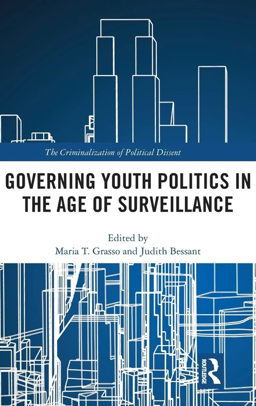 Governing Youth Politics in the Age of Surveillance (The Criminalization of Political Dissent)