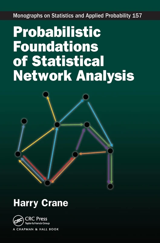 Probabilistic Foundations of Statistical Network Analysis (Chapman & Hall/CRC Monographs on Statistics and Applied Probability)
